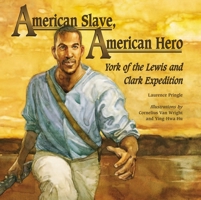 American Slave, American Hero: York of the Lewis And Clark Expedition